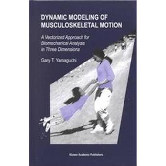 Dynamic Modeling of Musculoskeletal Motion - A Vectorized Approach for Biomechanical Analysis in Three Dimensions - Hardback - 2001 - 1